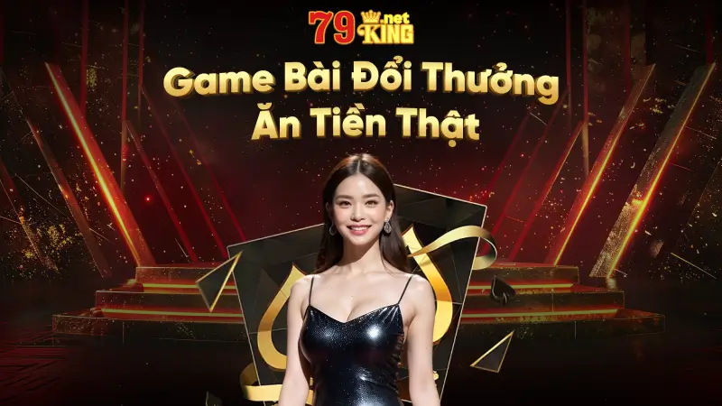 Game Bai Doi Thuong An Tien That