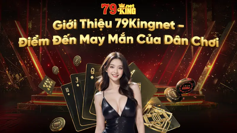 Gioi Thieu 79kingnet Diem Den May Man Cua Dan Choi