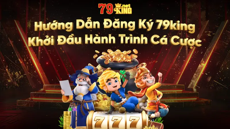 Huong Dan Dang Ky 79king Khoi Dau Hanh Trinh Ca Cuoc 