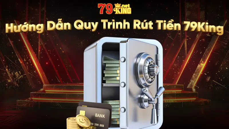 Huong Dan Quy Trinh Rut Tien 79king